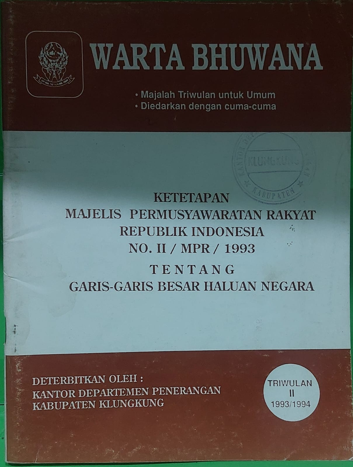 Warta Bhuwana : Ketetapan Majelis Permusyawaratan Rakyat Republik Indonesia No. II/MPR/1993 Tentang Garis - Garis Besar Haluan Negara Triwulan II 1993/1994