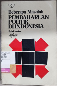 Image of Beberapa Masalah Pembaharuan Politik di Indonesia