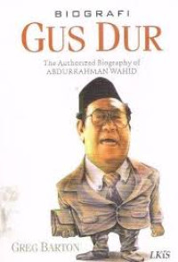 Image of Biografi Gus Dur : The Authorized Biography of Abdurrahman Wahid