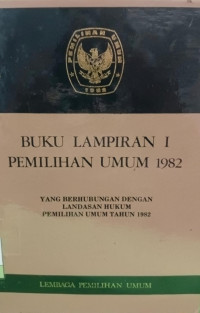 Image of Buku Lampiran I Pemilihan Umum 1982