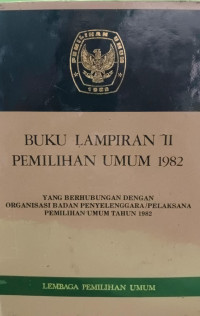 Image of Buku Lampiran II Pemilihan Umum 1982