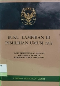 Image of Buku Lampiran III Pemilihan Umum 1982