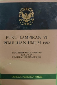 Image of Buku Lampiran VI Pemilihan Umum 1982
