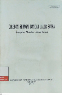 Image of Cirebon Sebagai Bandar Jalur Sutra - Kumpulan Makalah Diskusi
