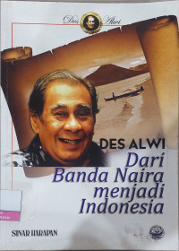 Image of Des Alwi: dari Banda Neira menjadi Indonesia