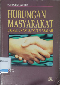 Image of Hubungan Masyarakat: Prinsip, Kasus, dan Masalah: Satu