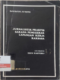Image of Jurnalistik Praktis Sarana Penggerak Lapangan Kerja Raksasa