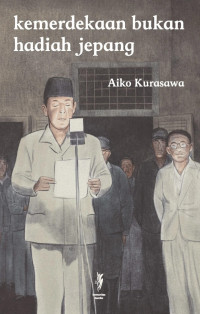 Image of Kemerdekaan Bukan Hadiah Jepang