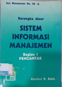 Image of Kerangka Dasar Sistem Informasi Manajemen: Bagian 1 Pengantar