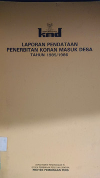 Image of Laporan Pendataan Penerbitan Koran Masuk Desa Tahun 1985/1986
