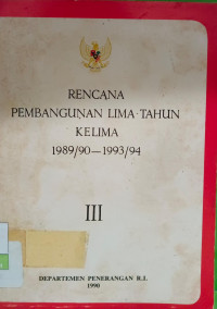 Image of Rencana Pembangunan Lima Tahun Kelima 1989/90-1993/94 III