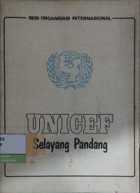 Image of Seri Organisasi Internasional : Unicef Selayang Pandang