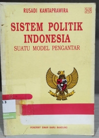 Image of Sistem Politik Indonesia Suatu Model Pengantar
