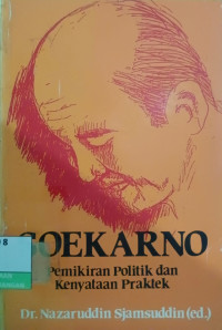Image of Soekarno : Pemikiran Politik Dan kenyataan Praktek