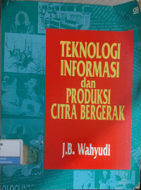 Image of Teknologi Informasi dan Produks Citra Bergerak