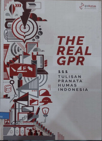 Image of The Real GPR: 111 Tulisan Pranata Humas Indonesia