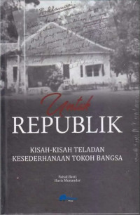 Image of Untuk Republik: Kisah-kisah Teladan Kesederhanaan Tokoh Bangsa